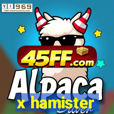 x hamister